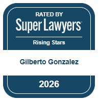 Rated by Super Lawyers Rising Stars Gilberto Gonzalez 2026.
